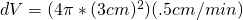 dV = (4\pi*(3 cm)^2) (.5 cm/min)