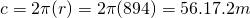 c = 2\pi(r) = 2\pi(894) = 56.17.2 m