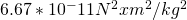 6.67*10^-11 N^2x m^2/kg^2