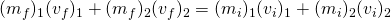 (m_f )_1(v_f)_1 + (m_f )_2(v_f)_2 = (m_i )_1(v_i)_1 + (m_i )_2(v_i)_2